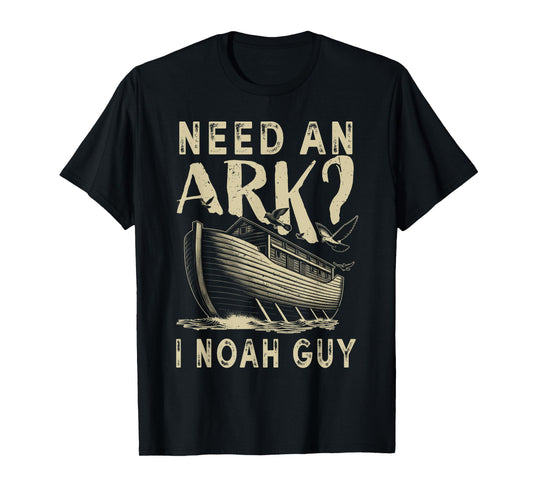 Need An Ark I Noah Guy Funny Christian Religion God Bible T-Shirt