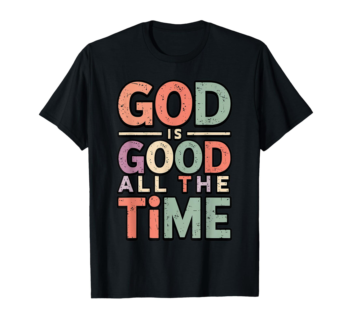 God is Good All The Time Spiritual Saying Bible Scripture T-Shirt