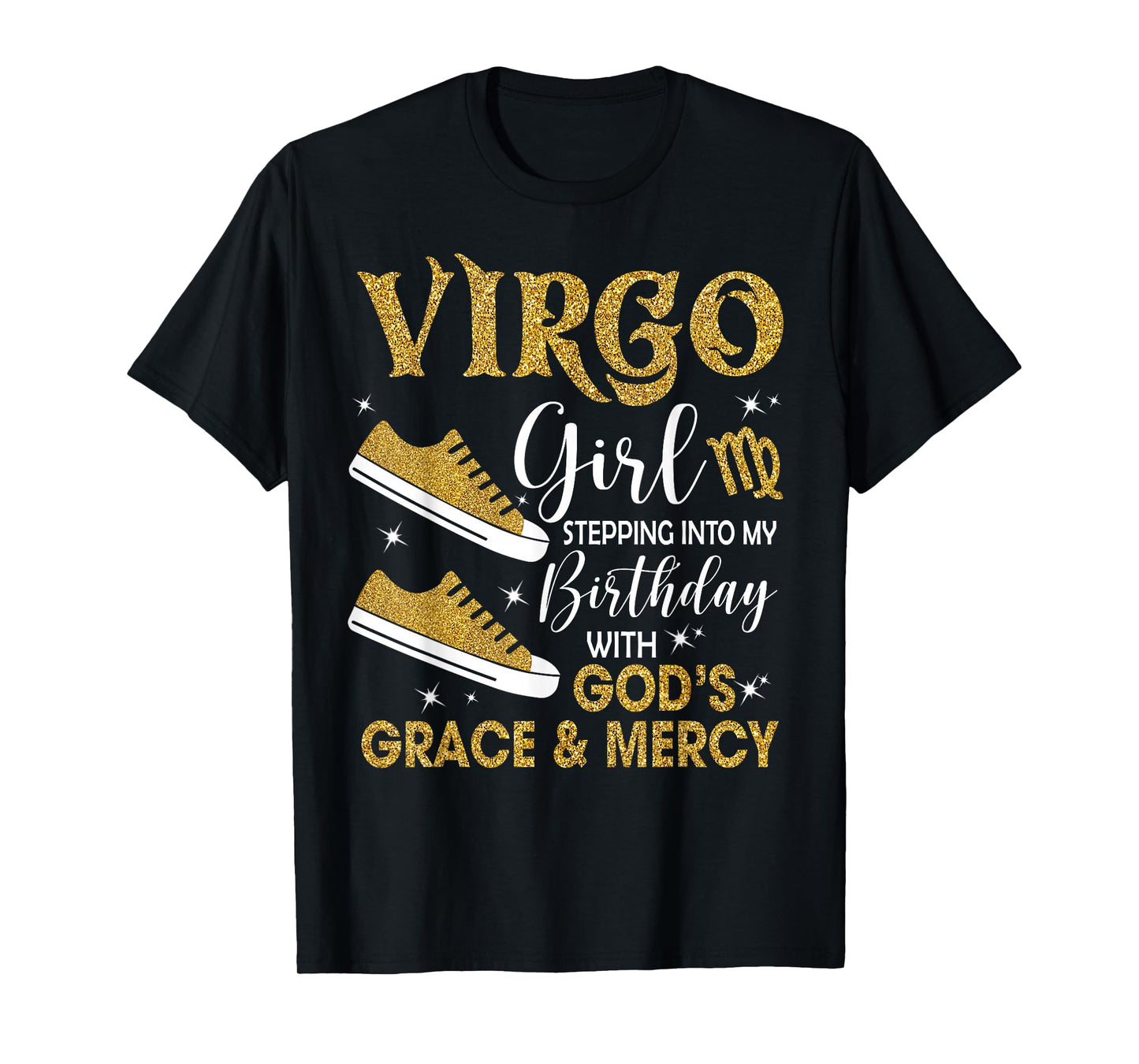 Virgo Girl Stepping Into My Birthday Gods Grace Sneakers T-Shirt