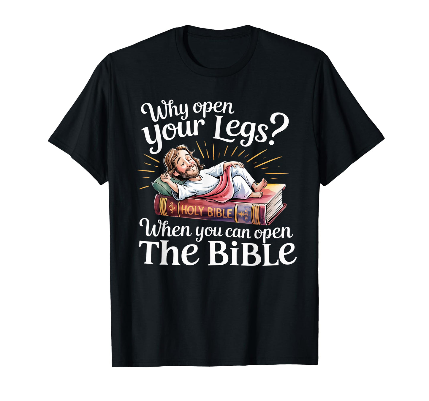 Groovy Jesus Why Open Your Legs When You Can Open The Bible T-Shirt