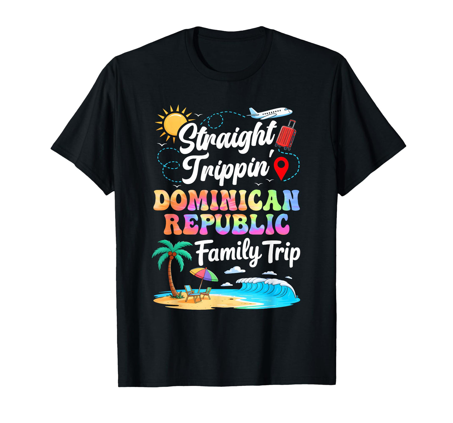 Dominican Republic Family Vacation 2025 Straight Trippin T-Shirt