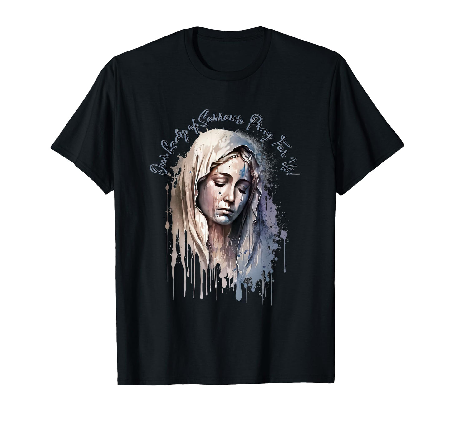Our Lady of Sorrows, Pray for Us! T-Shirt