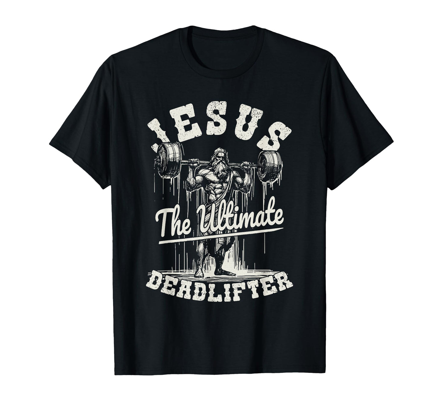 Jesus The Ultimate Deadlifter Funny Fitness Christian Gym T-Shirt