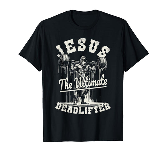 Jesus The Ultimate Deadlifter Funny Fitness Christian Gym T-Shirt