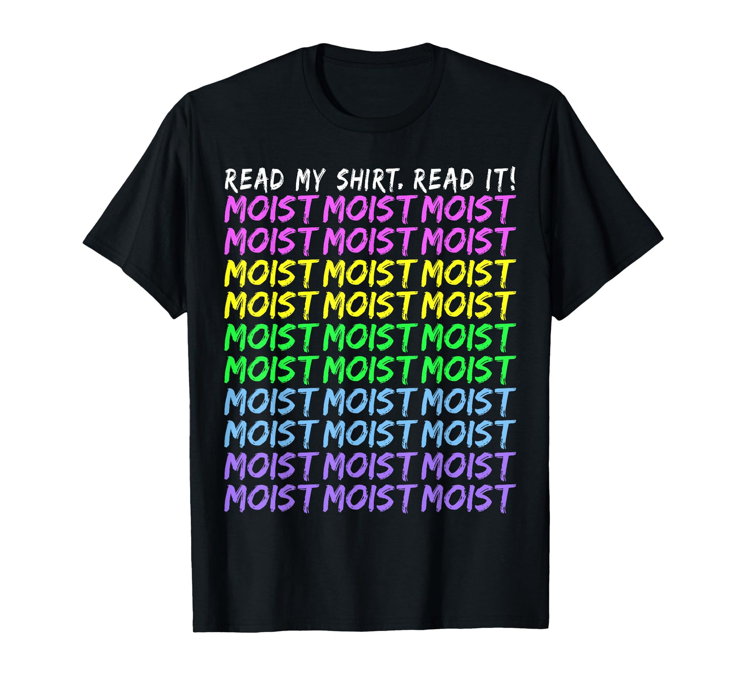 Moist Word Funny Read My Shirt for Moisture and Moist Lover T-Shirt