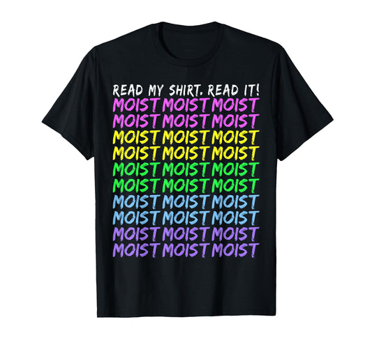 Moist Word Funny Read My Shirt for Moisture and Moist Lover T-Shirt