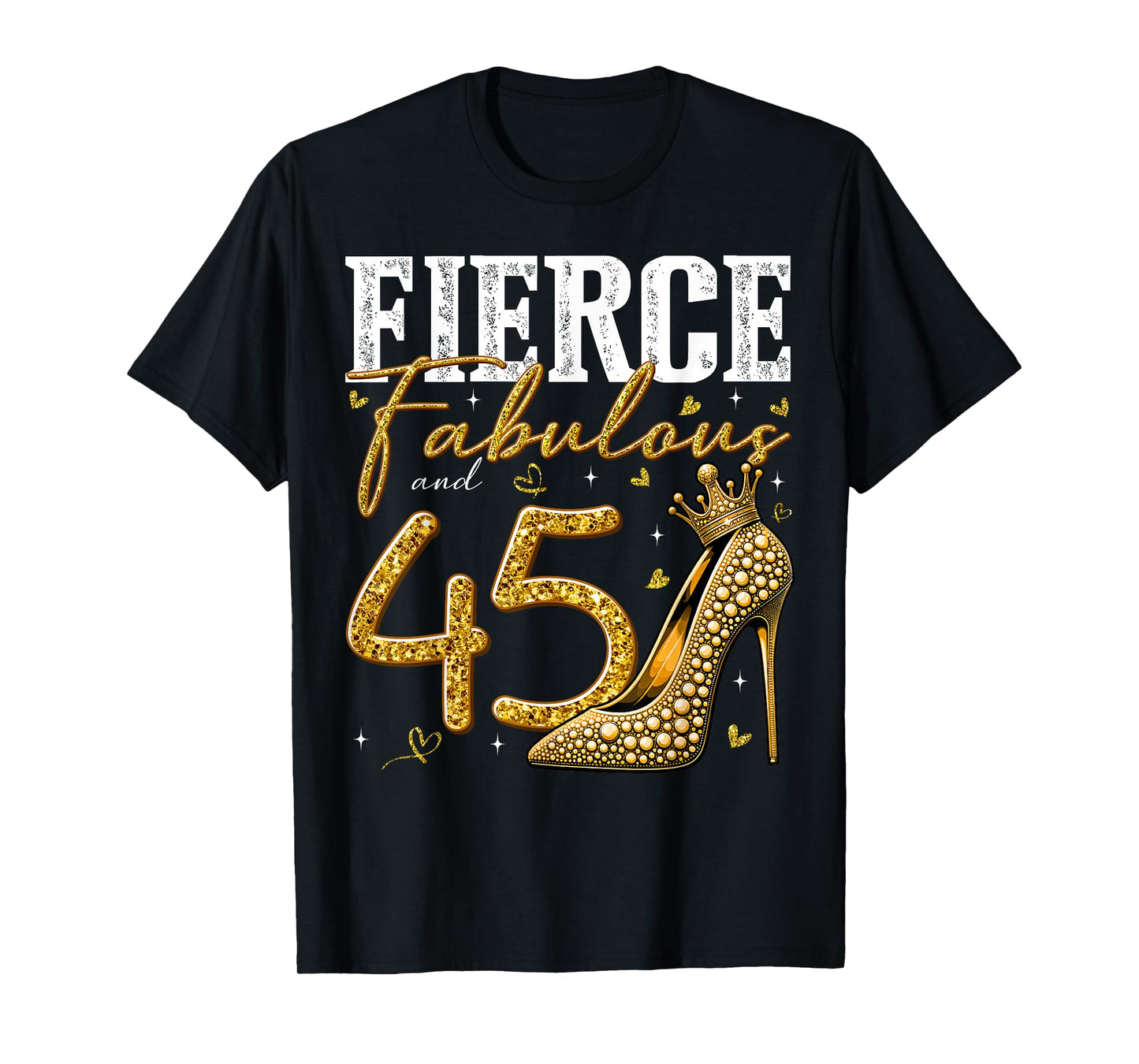 45th Birthday Fierce Fabulous and 45 Year Old Gifts Heels T-Shirt