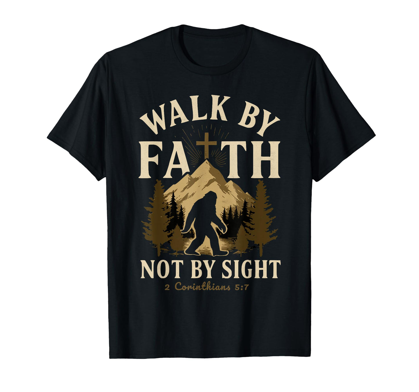 Walk By Faith Not By Sight 2 Corinthians Christian Bigfoot T-Shirt