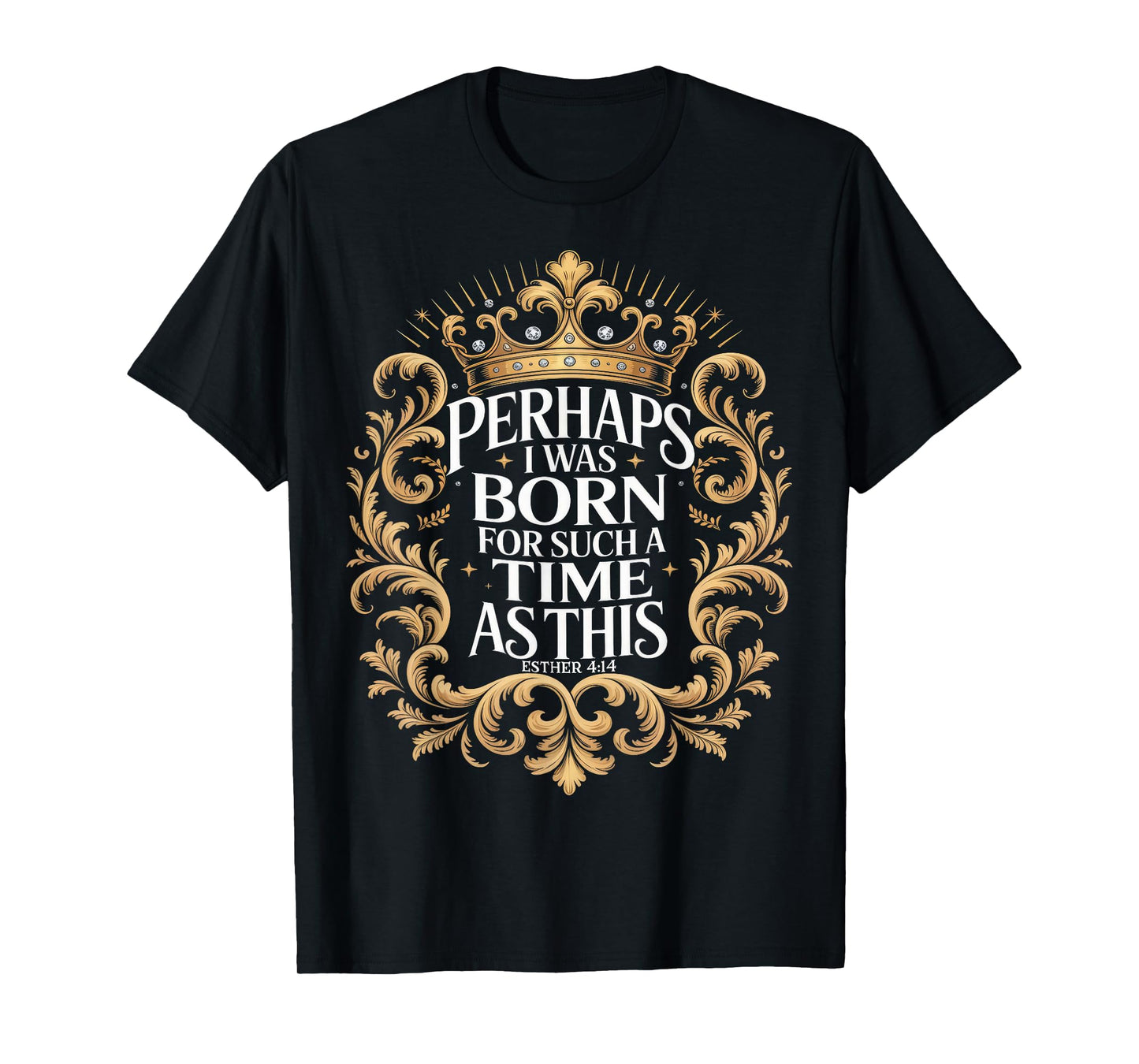 Born For Such A Time As This Esther 414 Crown T-Shirt