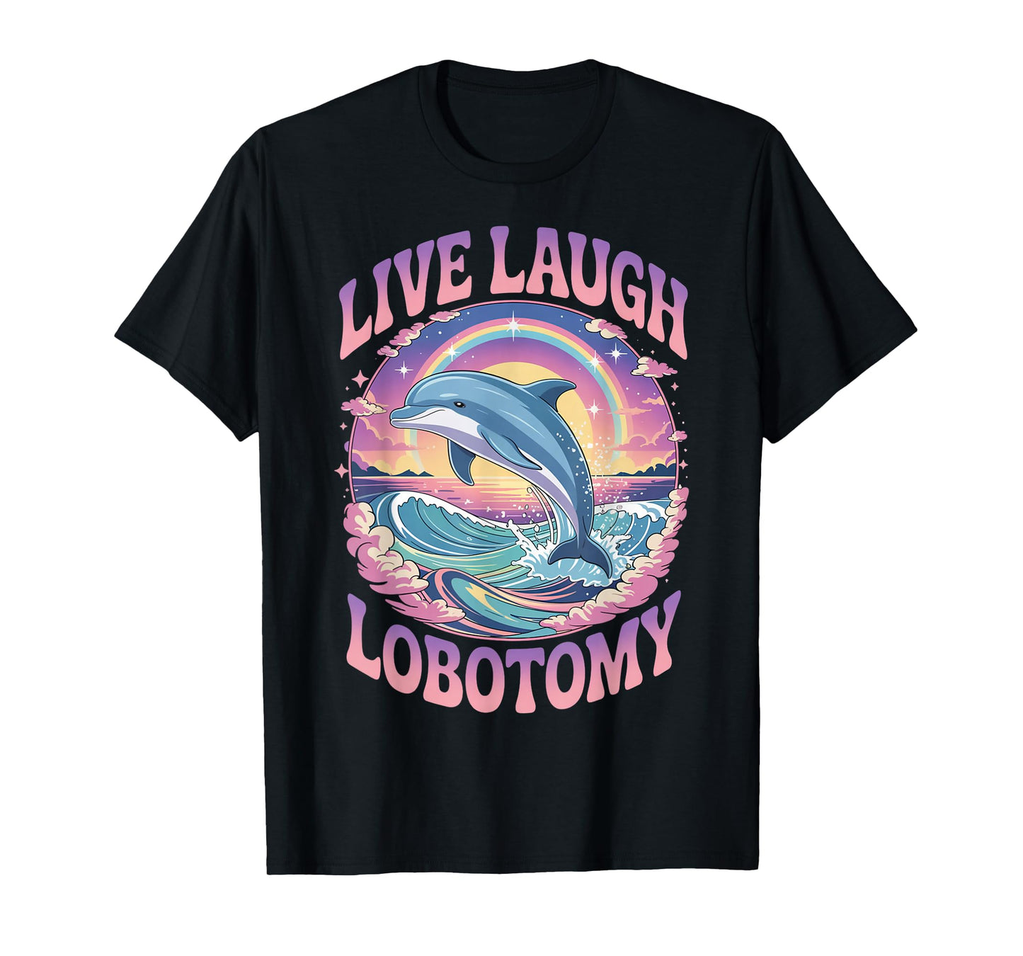 Live Laugh Lobotomy Funny Dolphin Groovy T-Shirt