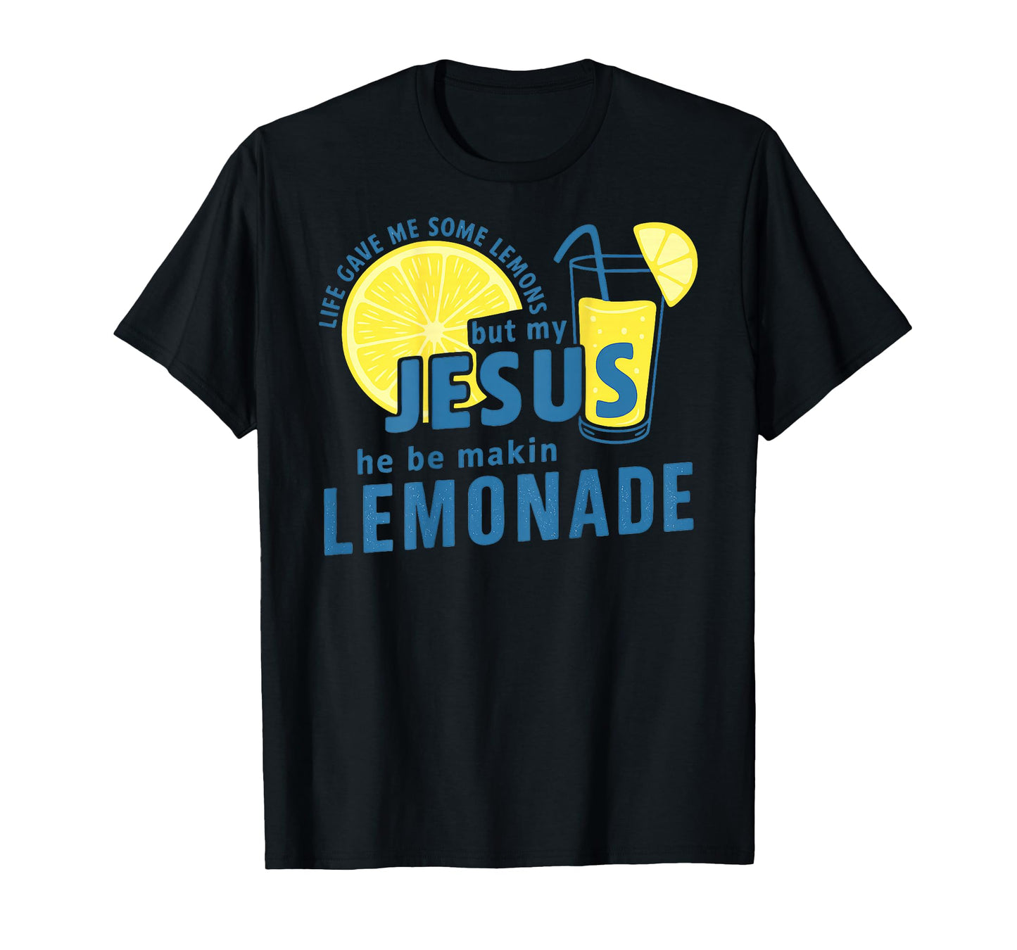 Life Lemons But My Jesus Makes Lemonade Quote - On Back T-Shirt