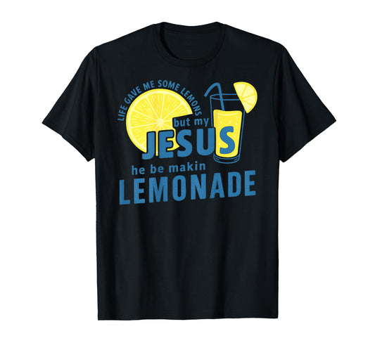 Life Lemons But My Jesus Makes Lemonade Quote - On Back T-Shirt