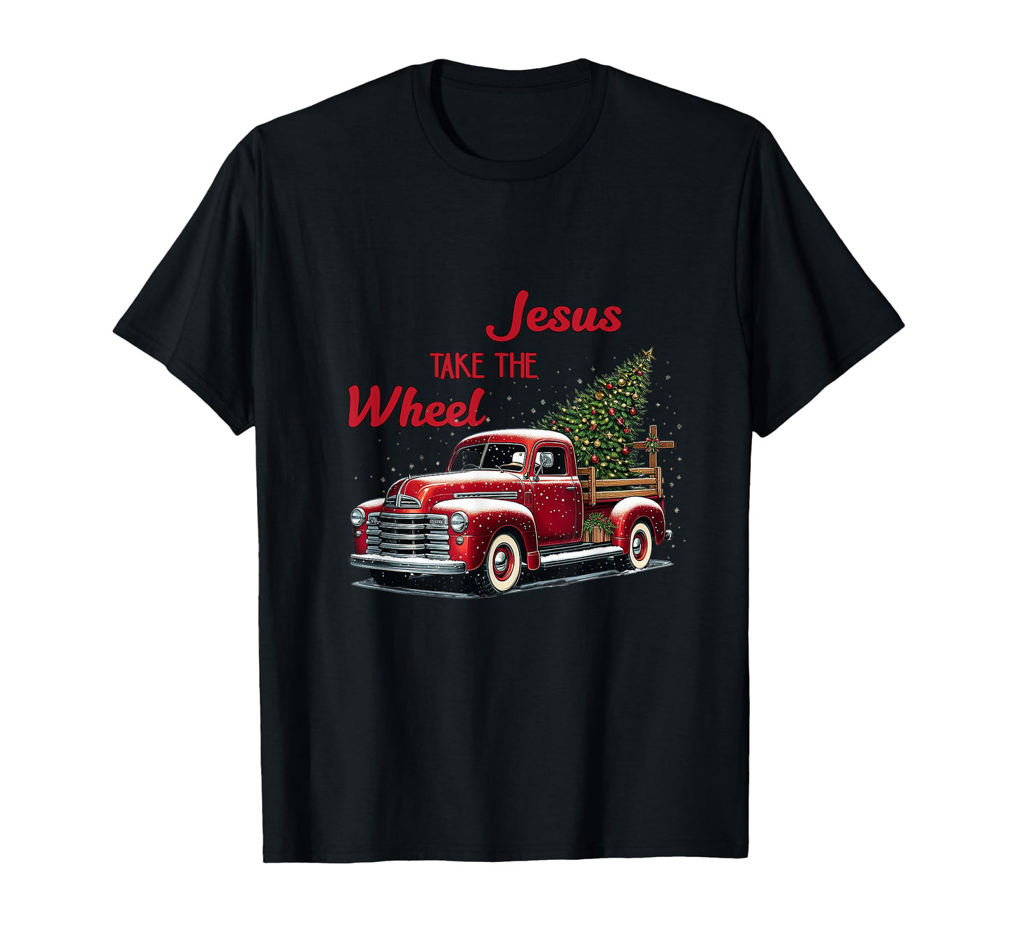 Jesus Christ Take The Wheel Red Truck Christmas Christian T-Shirt