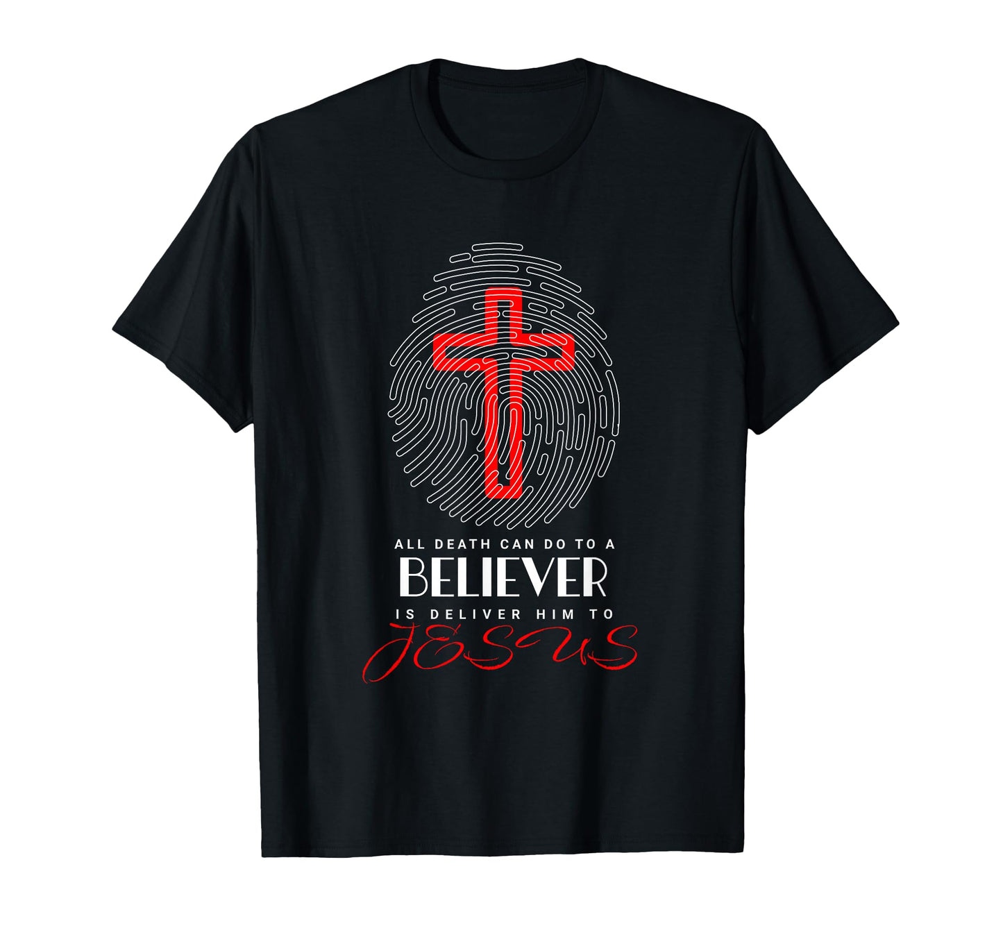 All Death Can Do to The Believer is Deliver Him T-Shirt