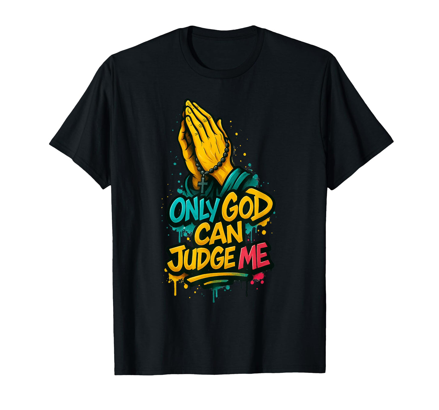 Only God Can Judge Me Hip Hop Saying Religious Graffiti T-Shirt