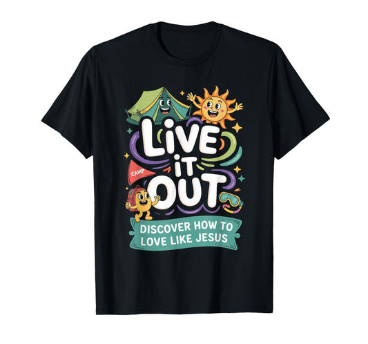 Live It Out Love Like Jesus VBS 2025 Christian Camping T-Shirt