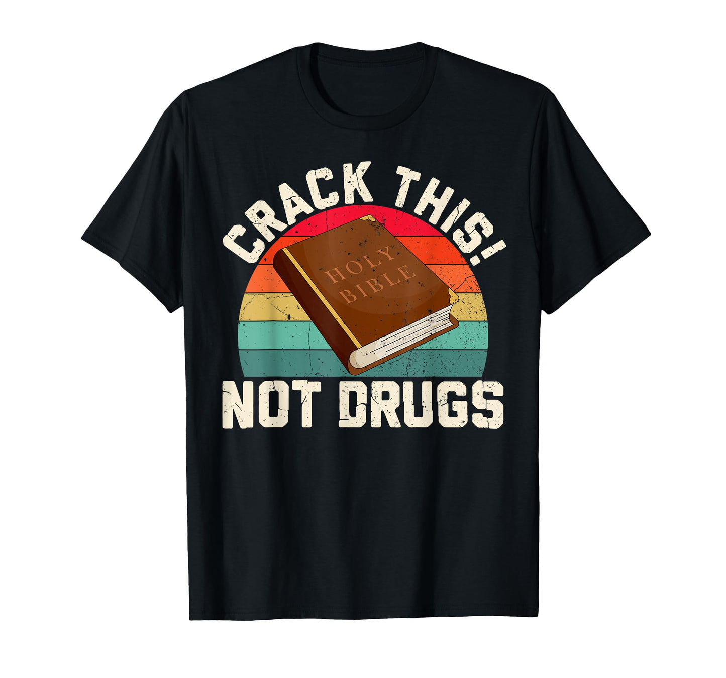 Crack This Not Drugs Holy Bible Christian God Saying T-Shirt
