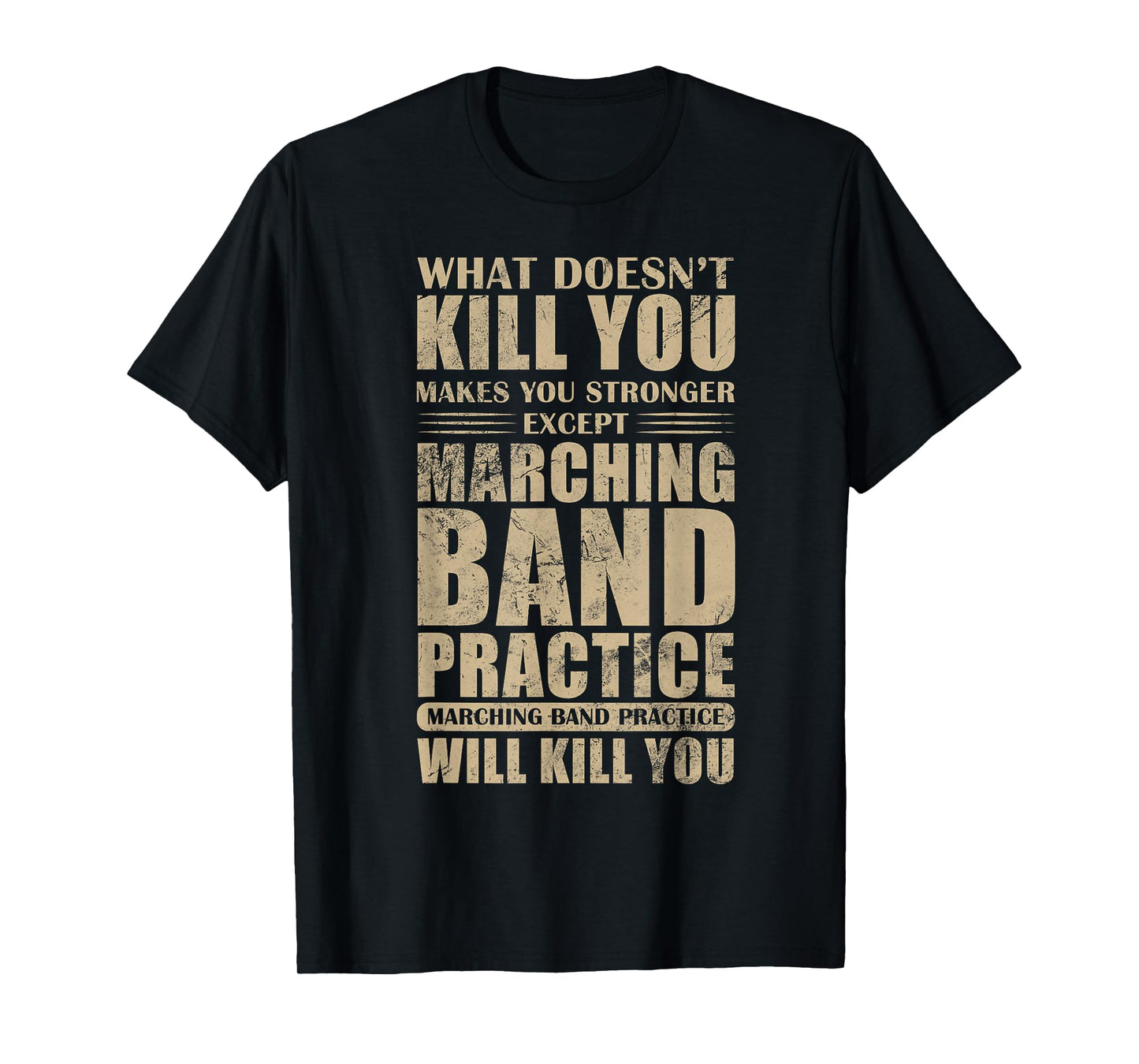 What Doesn't Kill You Makes You Stronger Marching Band T-Shirt