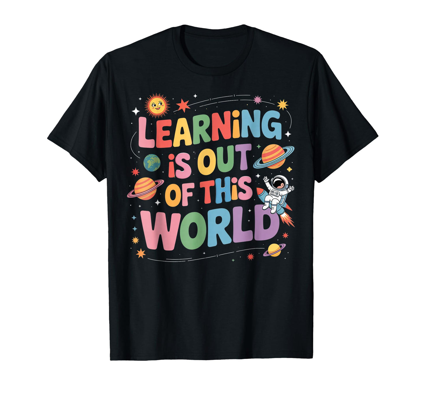 Learning Is Out Of This World Solar System Science Teacher T-Shirt