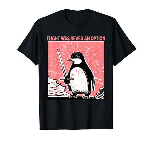 Flight Was Never An Option Design T-Shirt