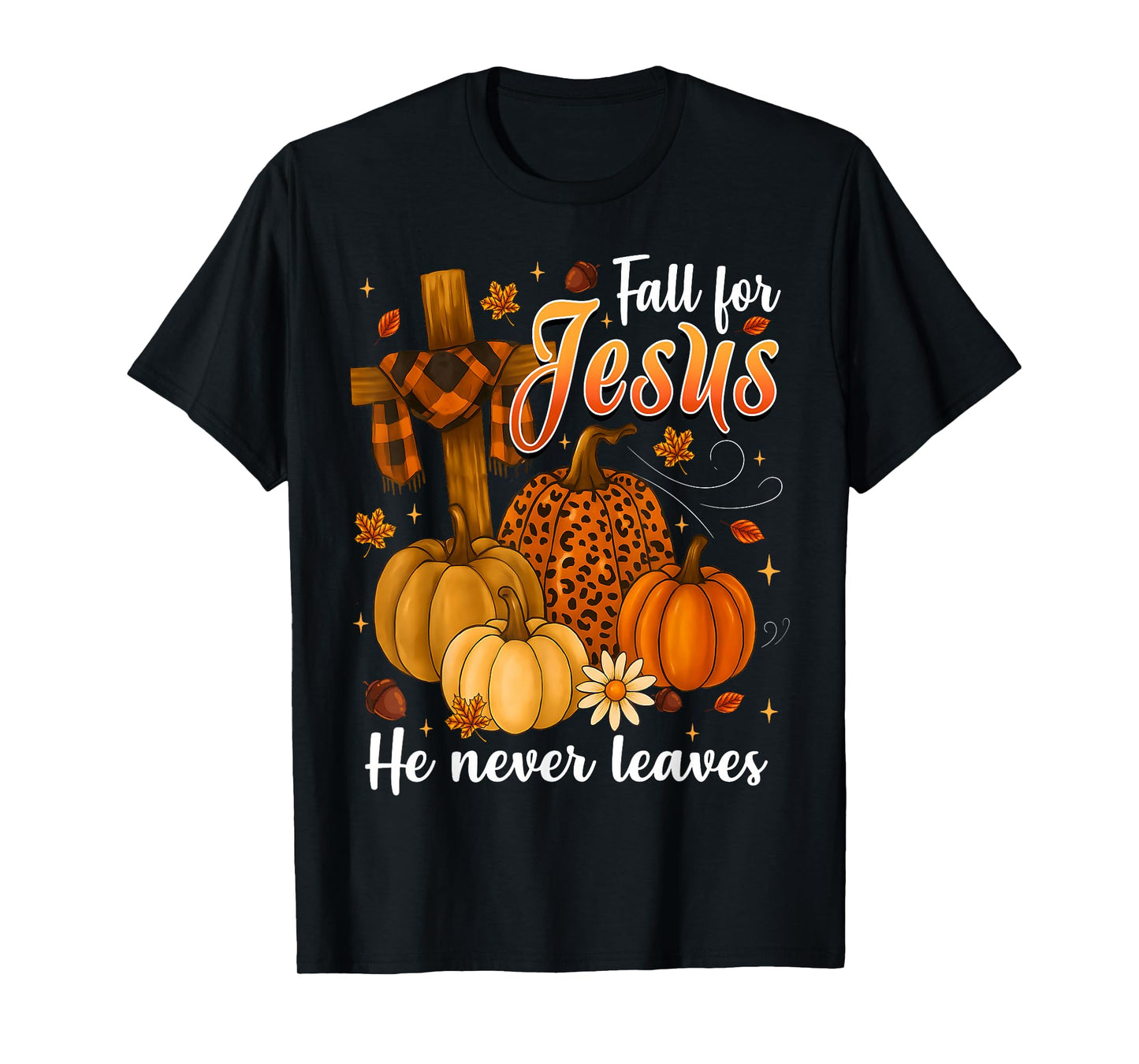 Fall For Jesus He Never Leaves Leaves Autumn Christian Women T-Shirt