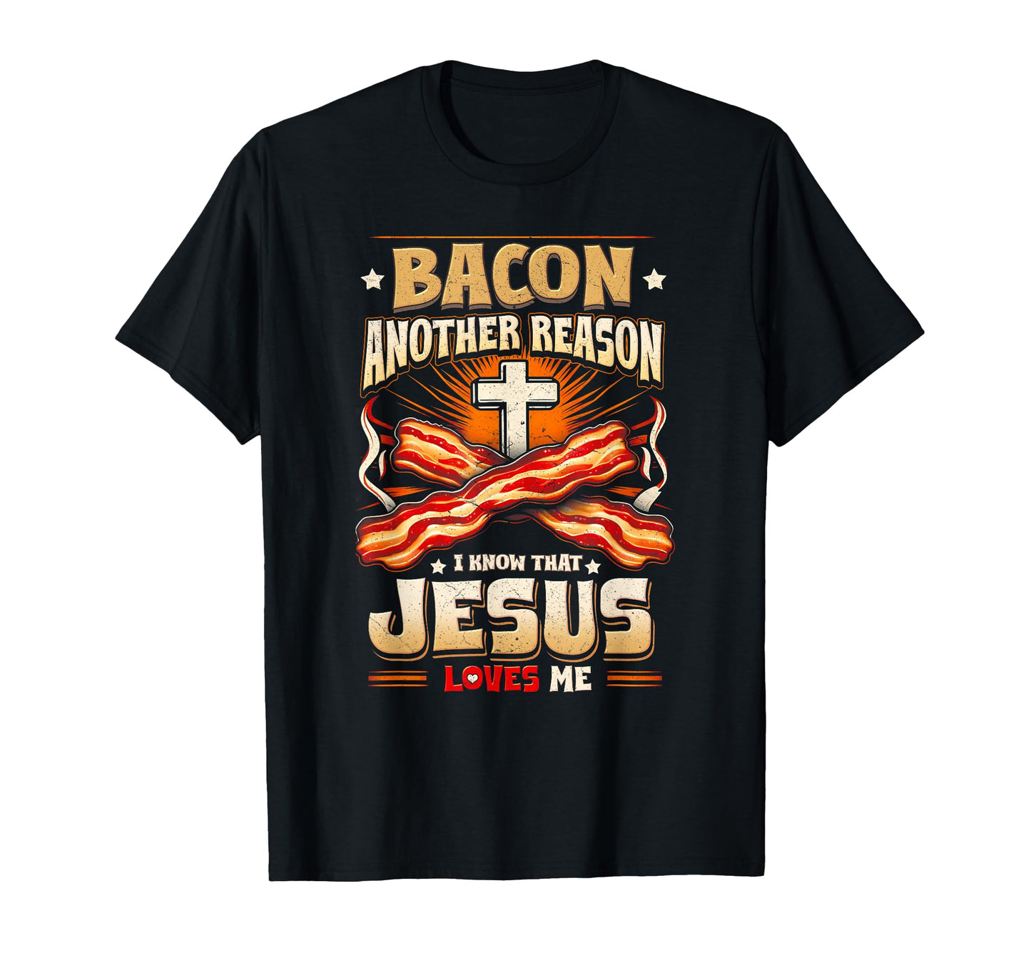 Bacon Another-Reason I Know Jesus Loves Me Bacon Jesus Love T-Shirt