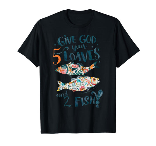 Vintage Jesus Give God Your 5 Loaves Bread And 2 Fish T-Shirt