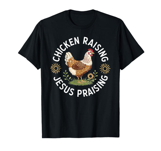 Chicken Raising & Jesus Praising T-Shirt
