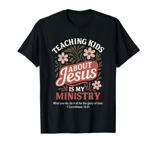 Teaching Kids About Jesus is My Ministry Christian Teacher T-Shirt