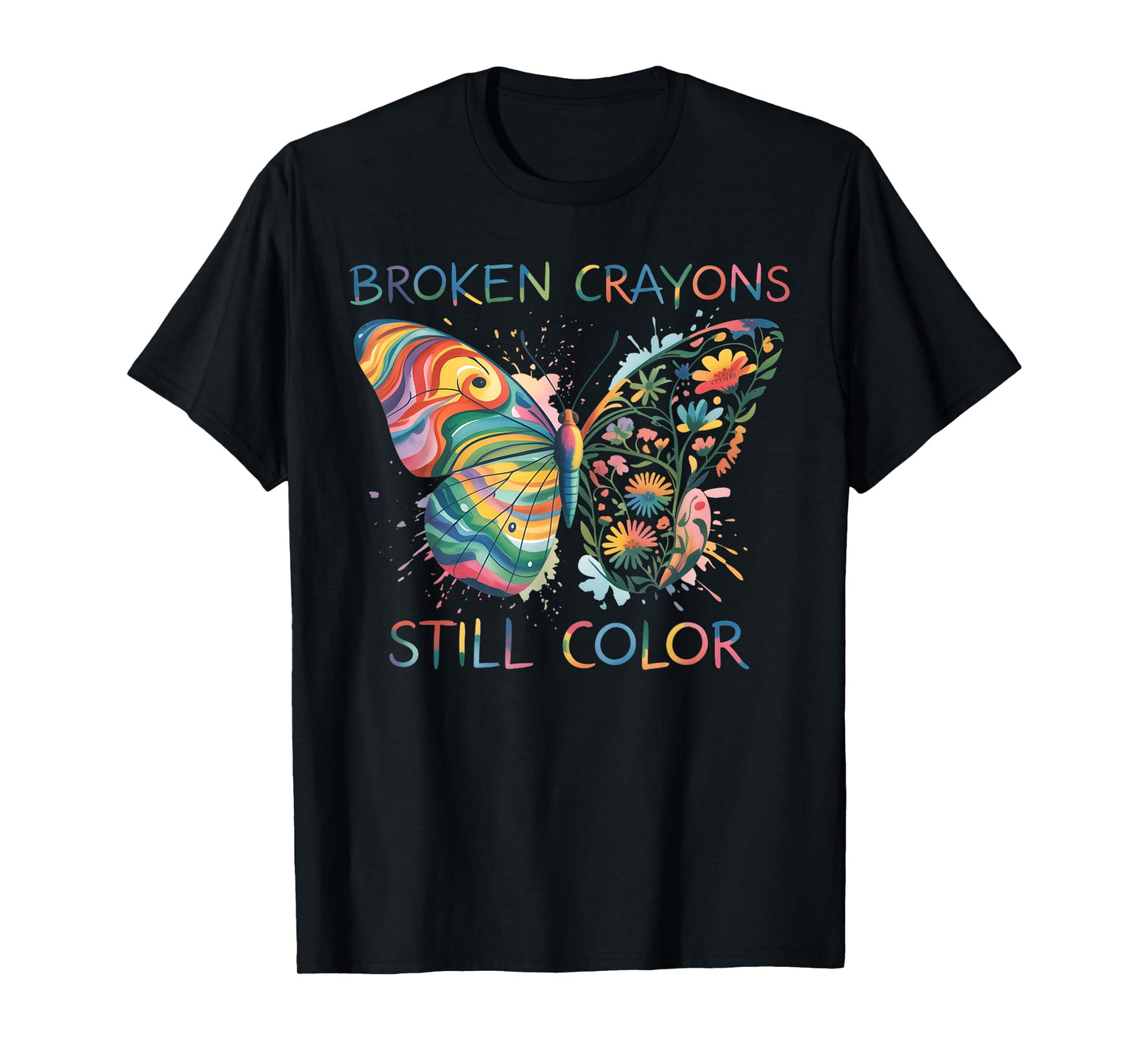 Broken Crayons Still Color Rainbow Butterfly Motivational T-Shirt