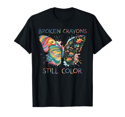Broken Crayons Still Color Rainbow Butterfly Motivational T-Shirt