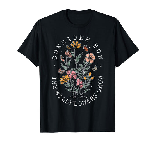 Consider How The Wildflowers Grow Jesus God Christian Women T-Shirt