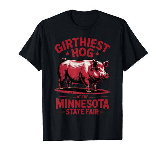 Funny Pig Girthiest Hog at The Minnesota State Fair Quote T-Shirt