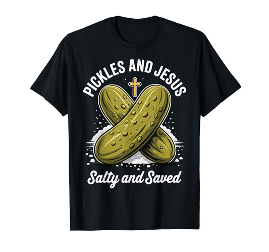 Pickles and Jesus Salty and Saved T-Shirt