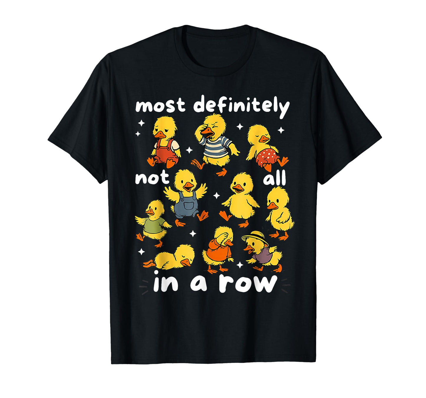 Most Definitely Not All In A Row Funny Duck Mental Health T-Shirt