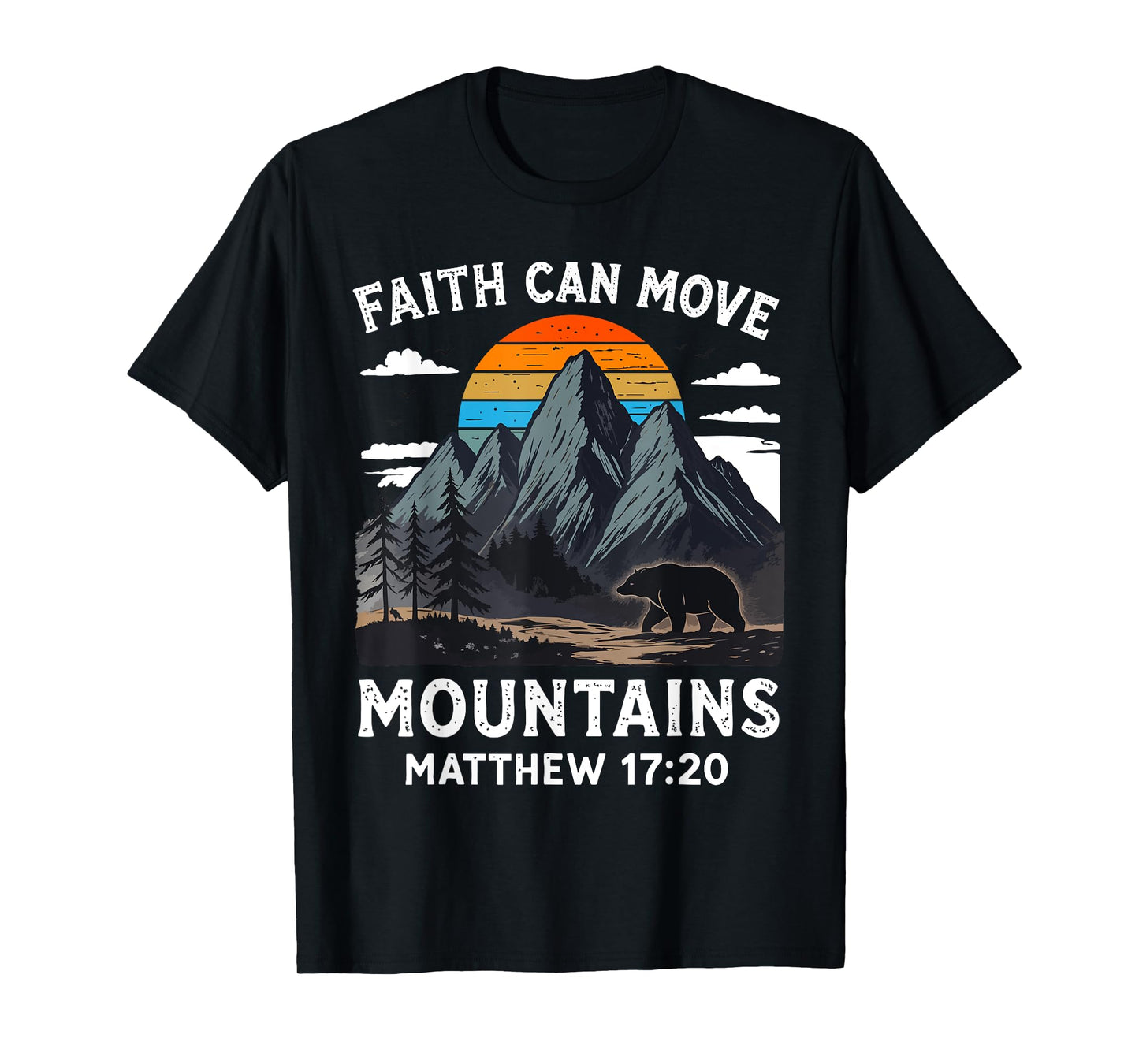 Faith Can Move Mountains Religious Christian Camping T-Shirt