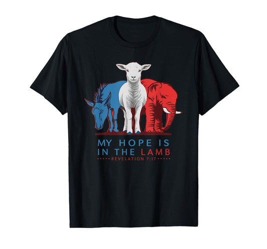 My Hope Is In The Lamb, Christian Political, Jesus 2024 T-Shirt