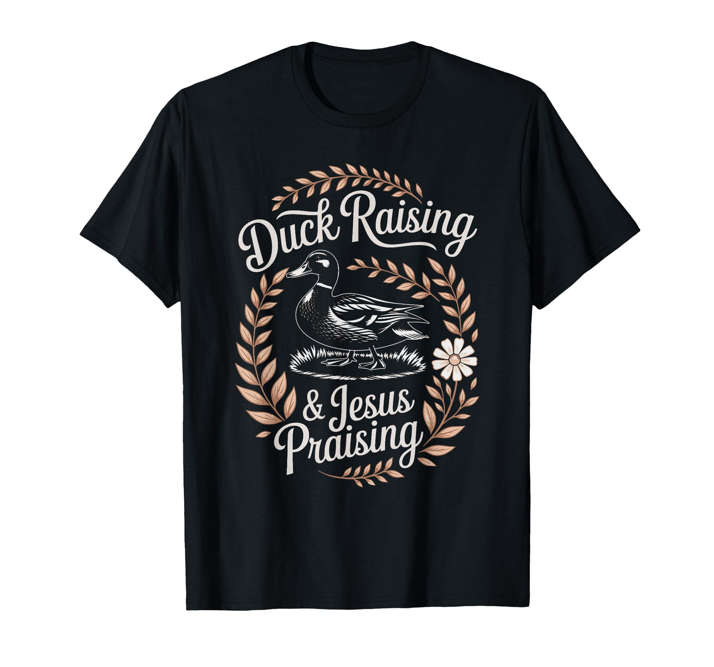 Duck Raising And Jesus Praising Christian Farmer Faith T-Shirt