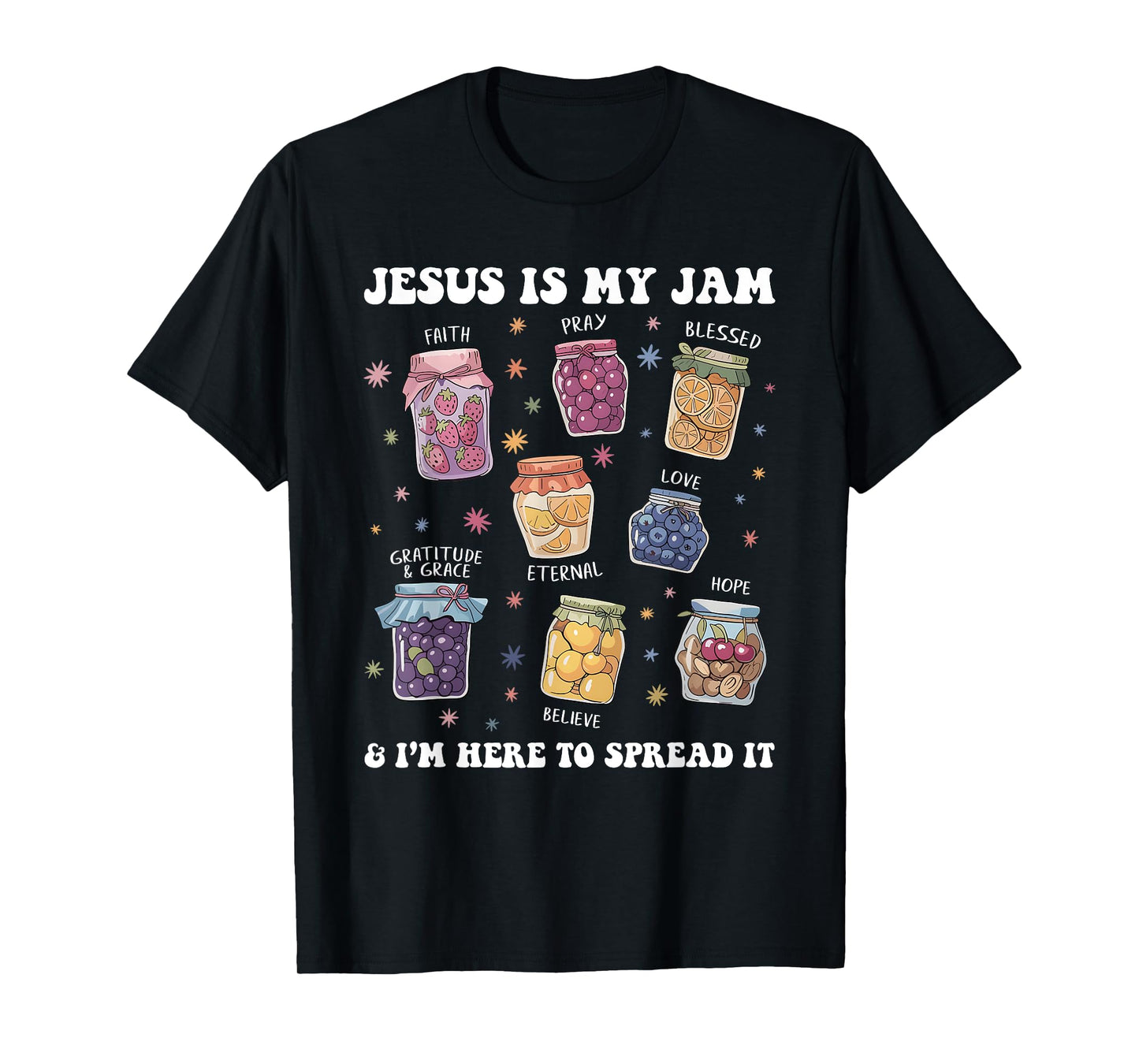 Jesus is My Jam and I'm Here to Spread It Christian Faith T-Shirt