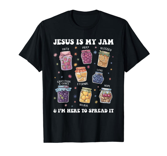 Jesus is My Jam and I'm Here to Spread It Christian Faith T-Shirt