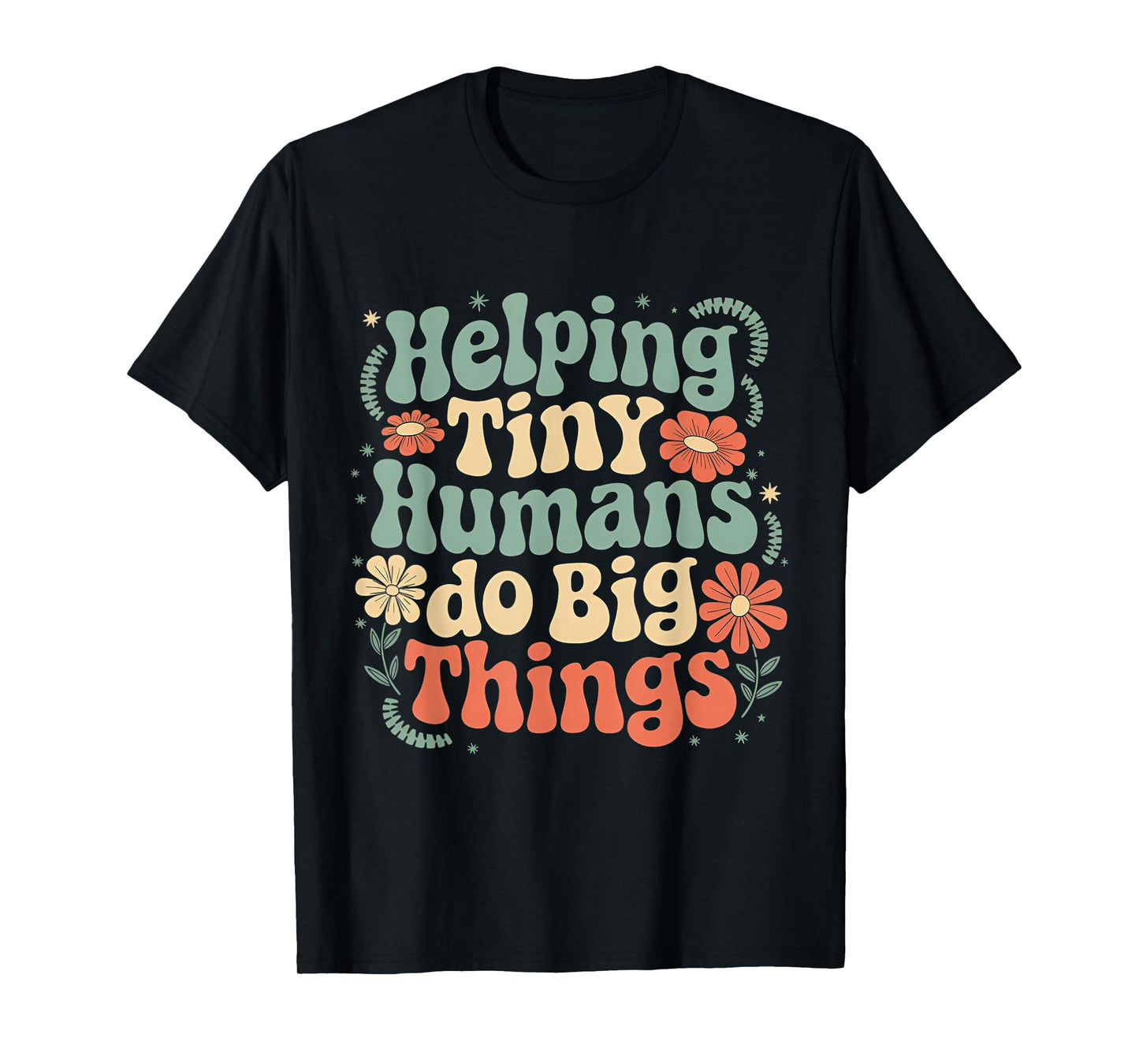 Helping Tiny Humans Do Big Things Groovy Cute funny T-Shirt
