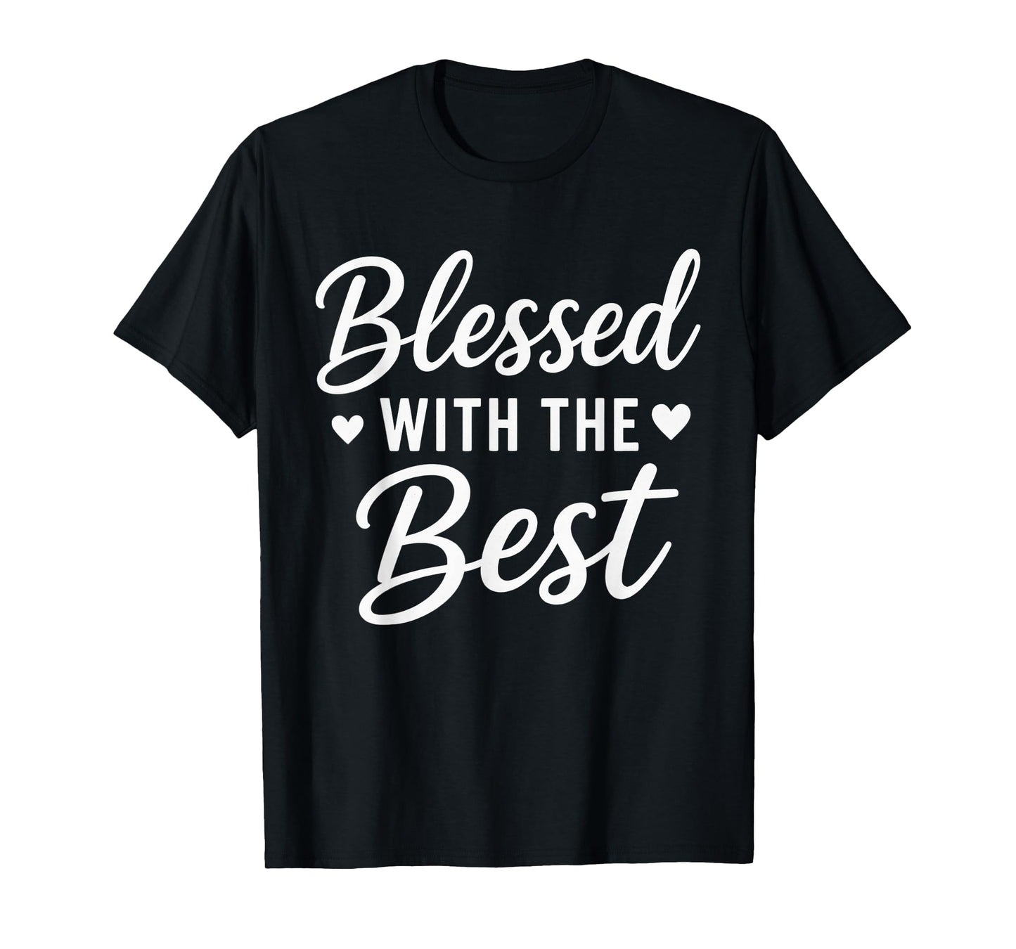Blessed with The Best Christian Faith Inspirational Quote T-Shirt