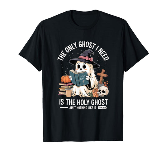 The Only Ghost I Need is The Holy Ghost Halloween Cute T-Shirt