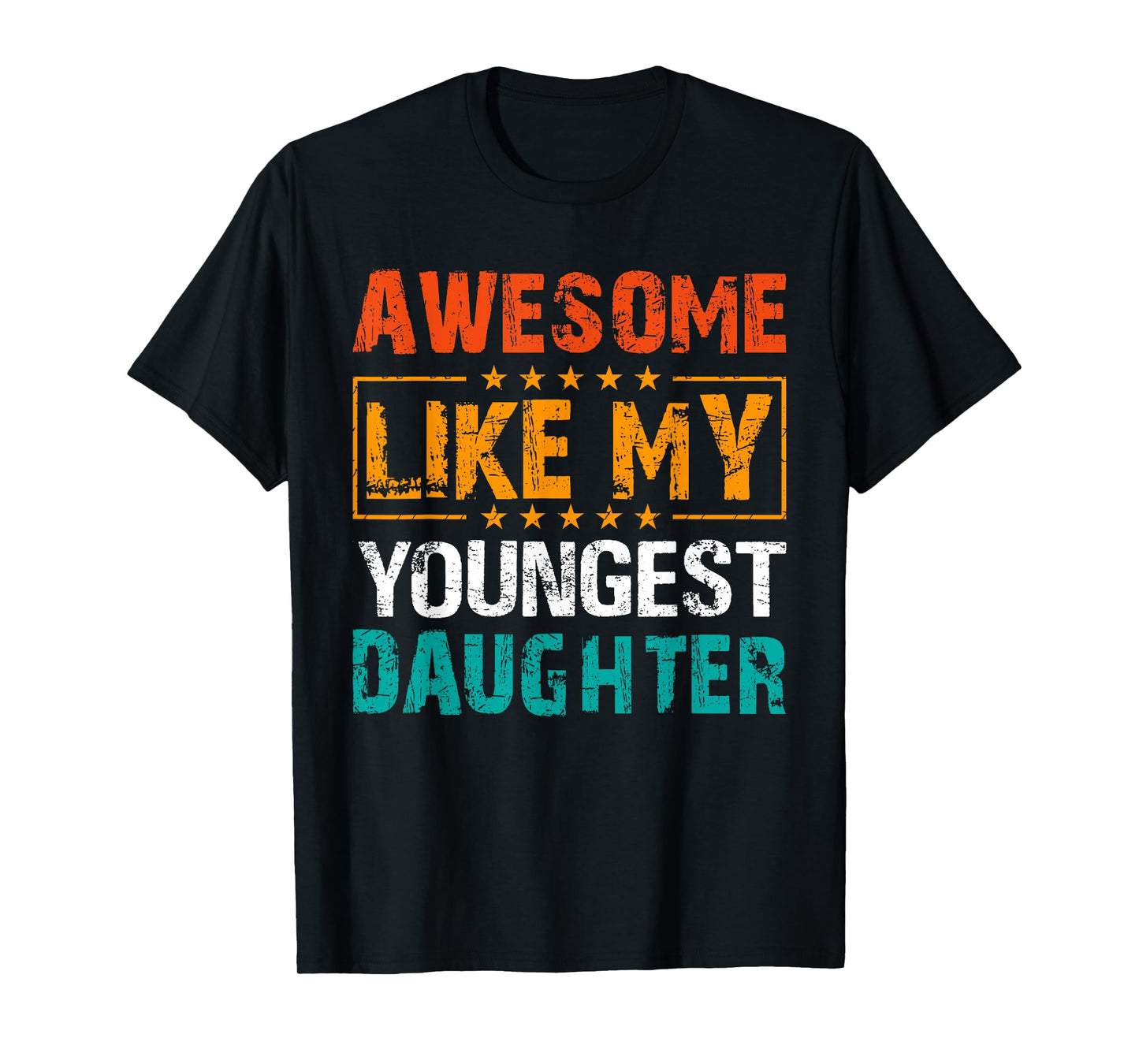 Awesome Like My Youngest Daughter Father’s Day Humor Dad Mom T-Shirt