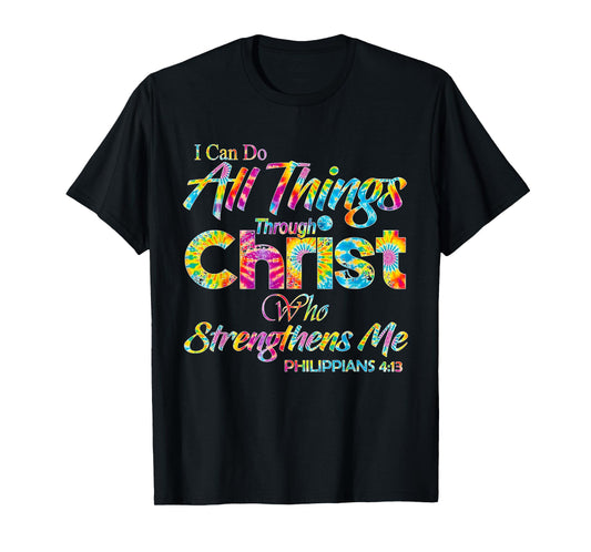 I Can Do All Things Through Christ - Philippians 4:13 Bible T-Shirt
