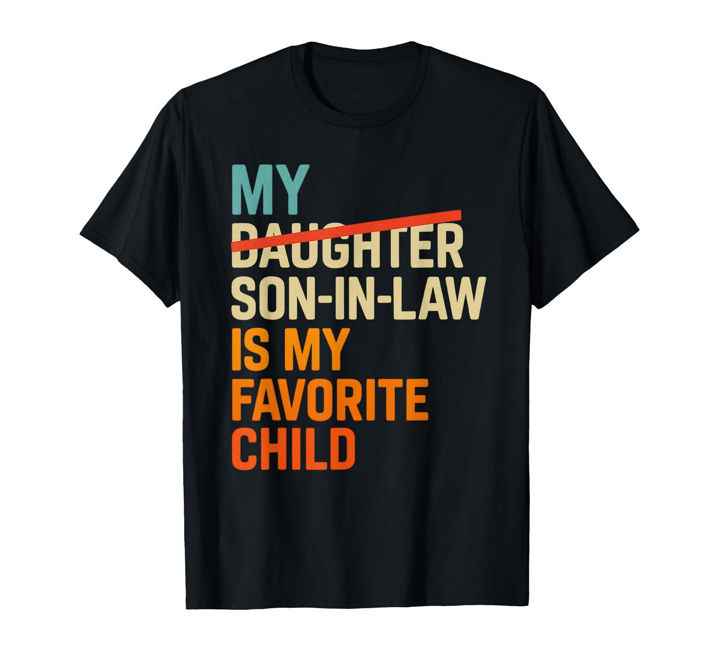 My Son In Law Is My Favorite Child Funny Fathers Day Retro T-Shirt