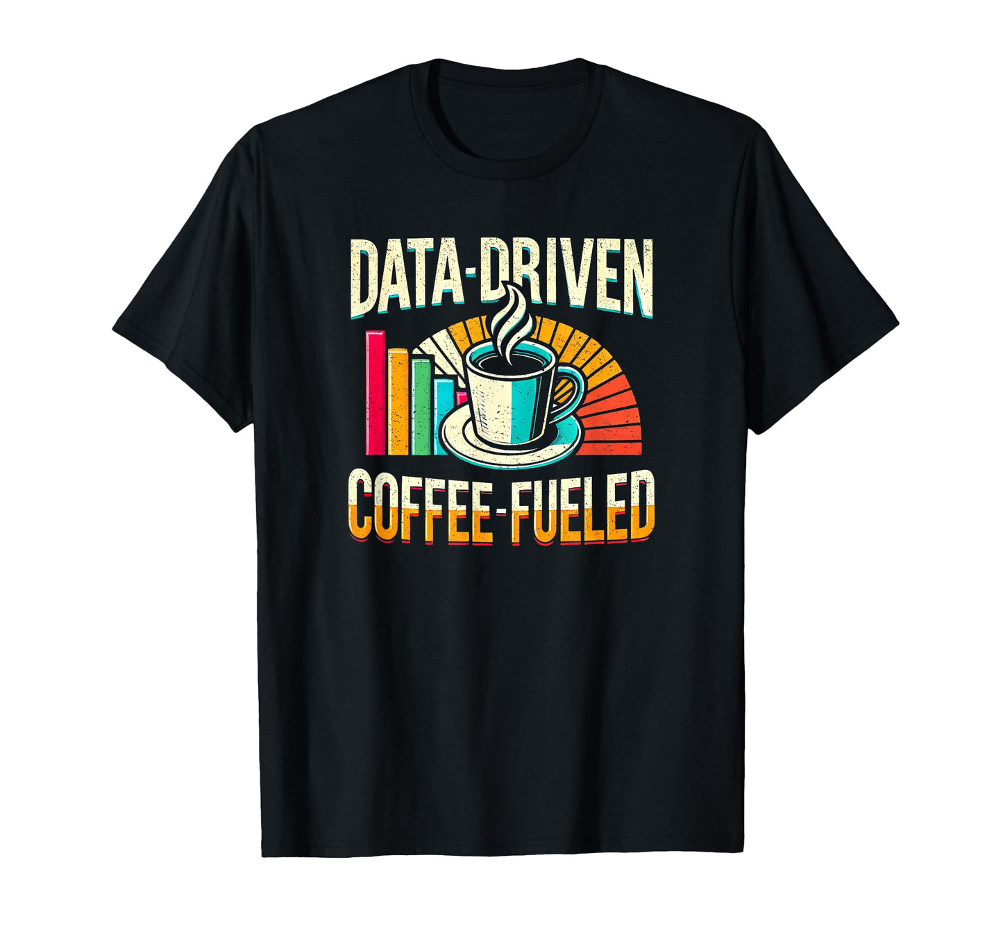 Data-Driven Coffee Lover Data Science Data Analytics Funny T-Shirt