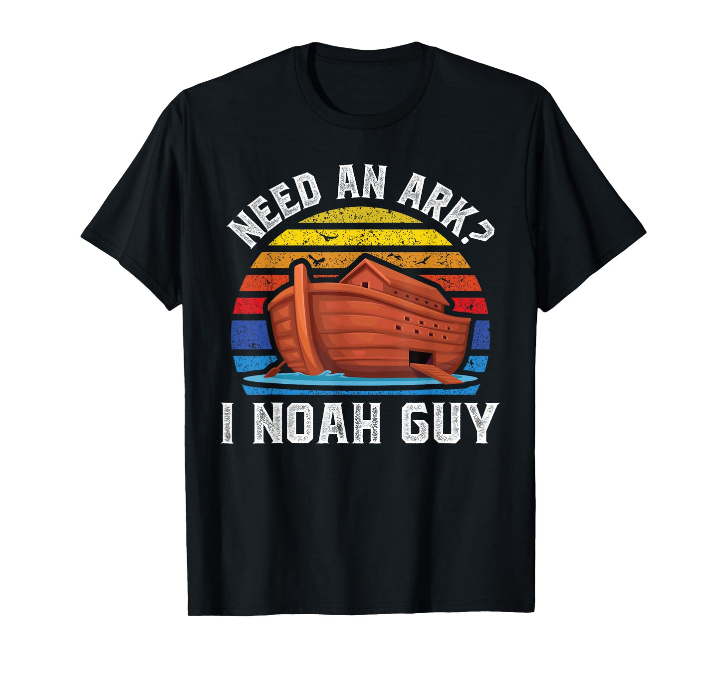 Need an Ark I Noah Guy Funny Christian Pun Kids Men Women T-Shirt