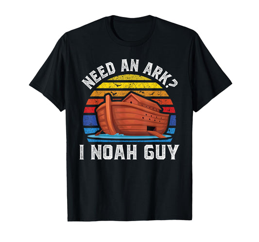 Need an Ark I Noah Guy Funny Christian Pun Kids Men Women T-Shirt