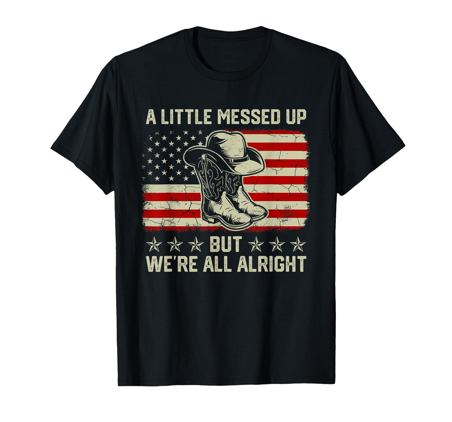 Little Messed Up But We're All Alright Country Music T-Shirt